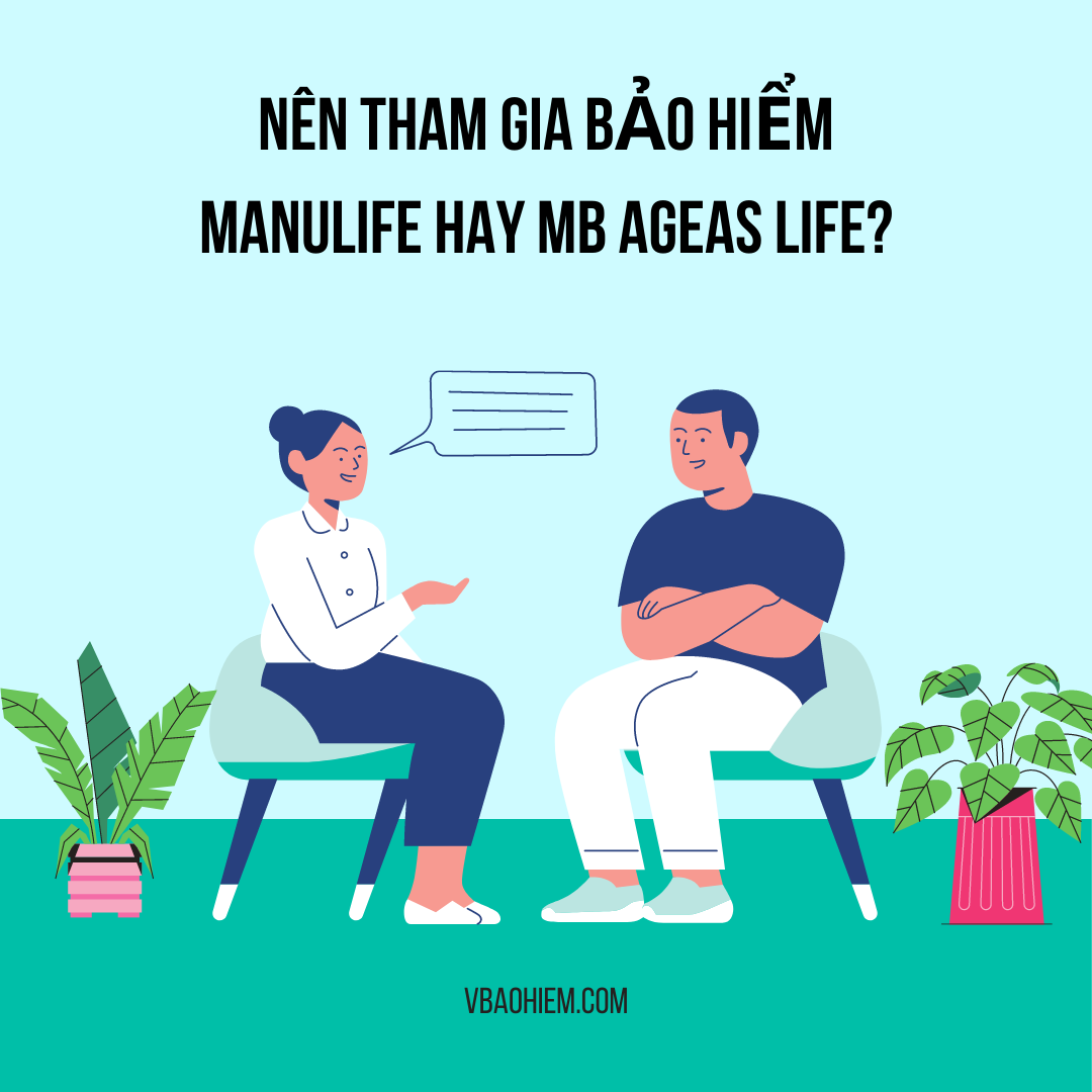 NÊN MUA BẢO HIỂM MANULIFE HAY MB AGEAS LIFE?