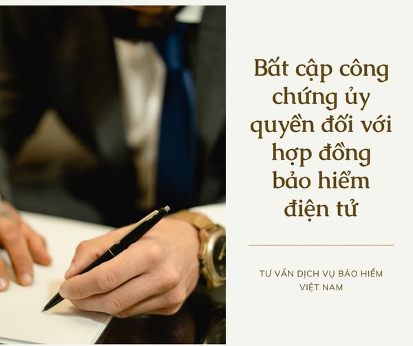 Bất cập công chứng ủy quyền đối với hợp đồng bảo hiểm điện tử