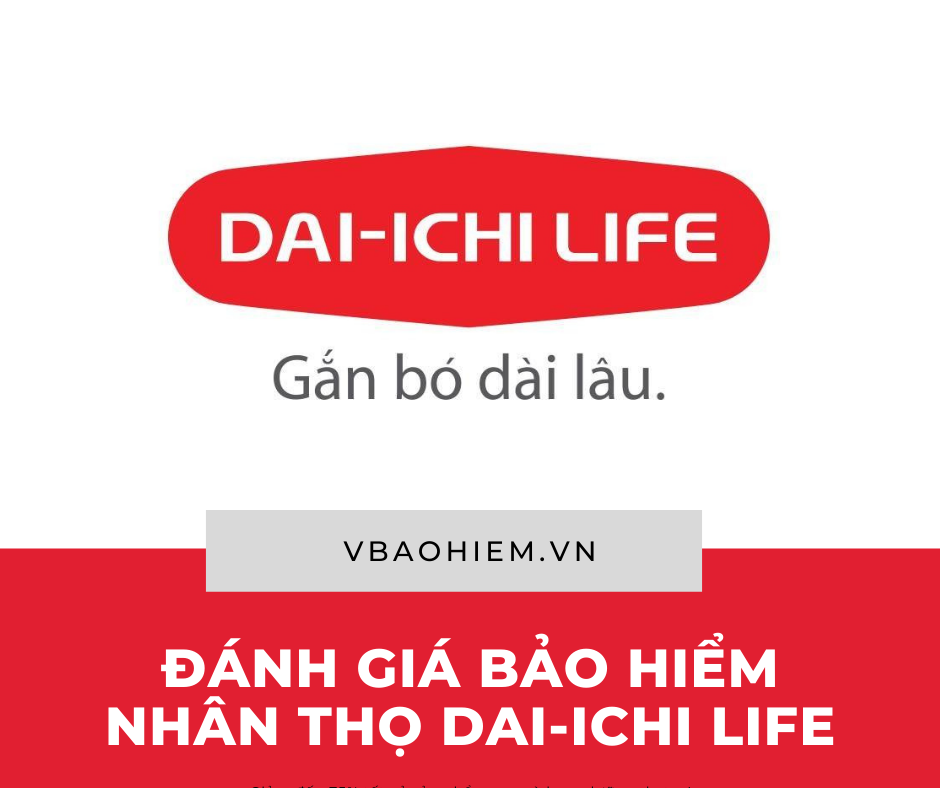 ĐÁNH GIÁ BẢO HIỂM NHÂN THỌ DAIICHI-LIFE