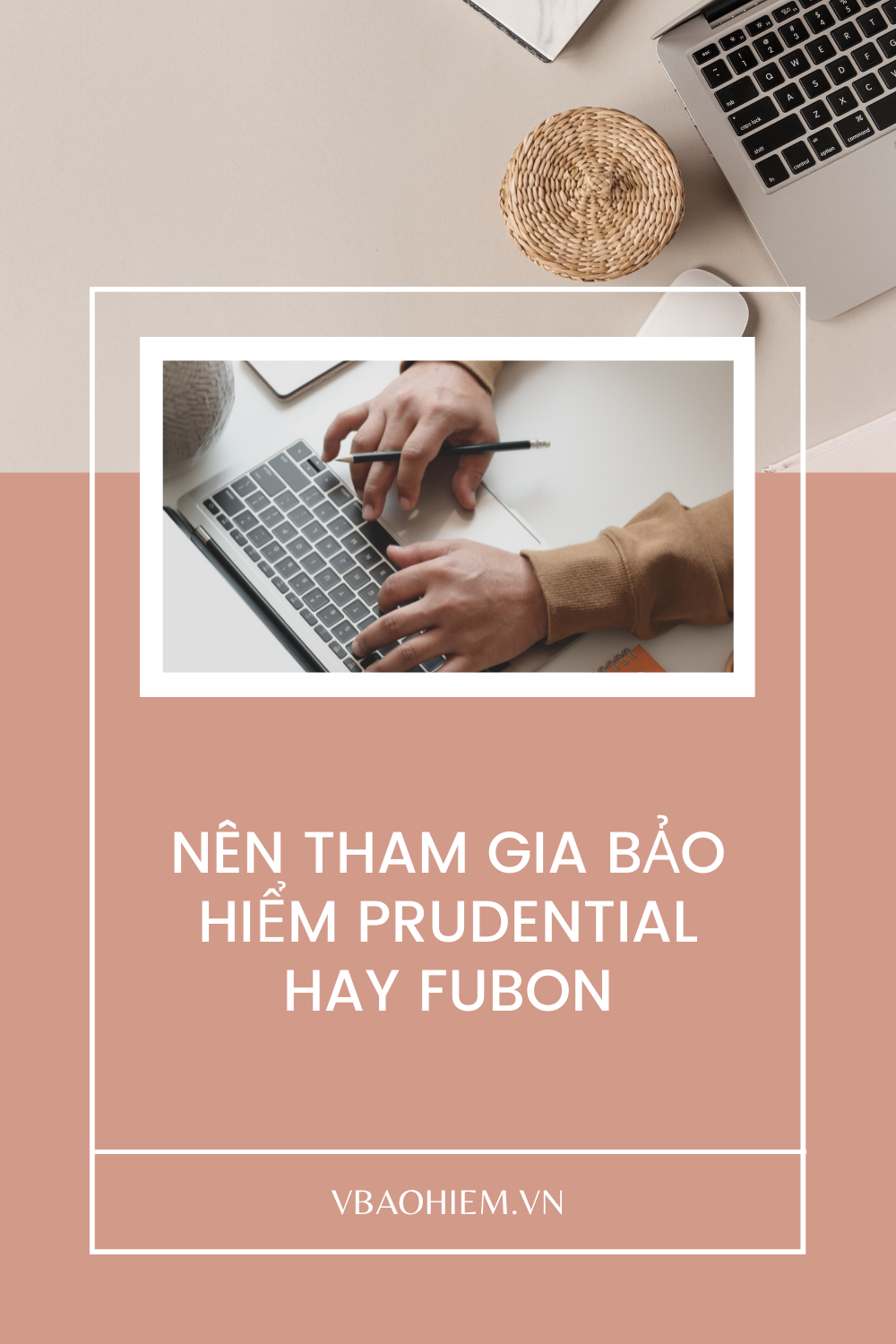 NÊN MUA BẢO HIỂM FRUDENTIAL HAY FUBON?