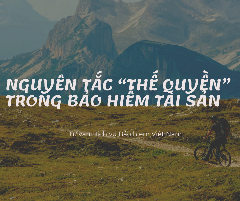 Nguyên tắc "Thế quyền" trong bảo hiểm tài sản