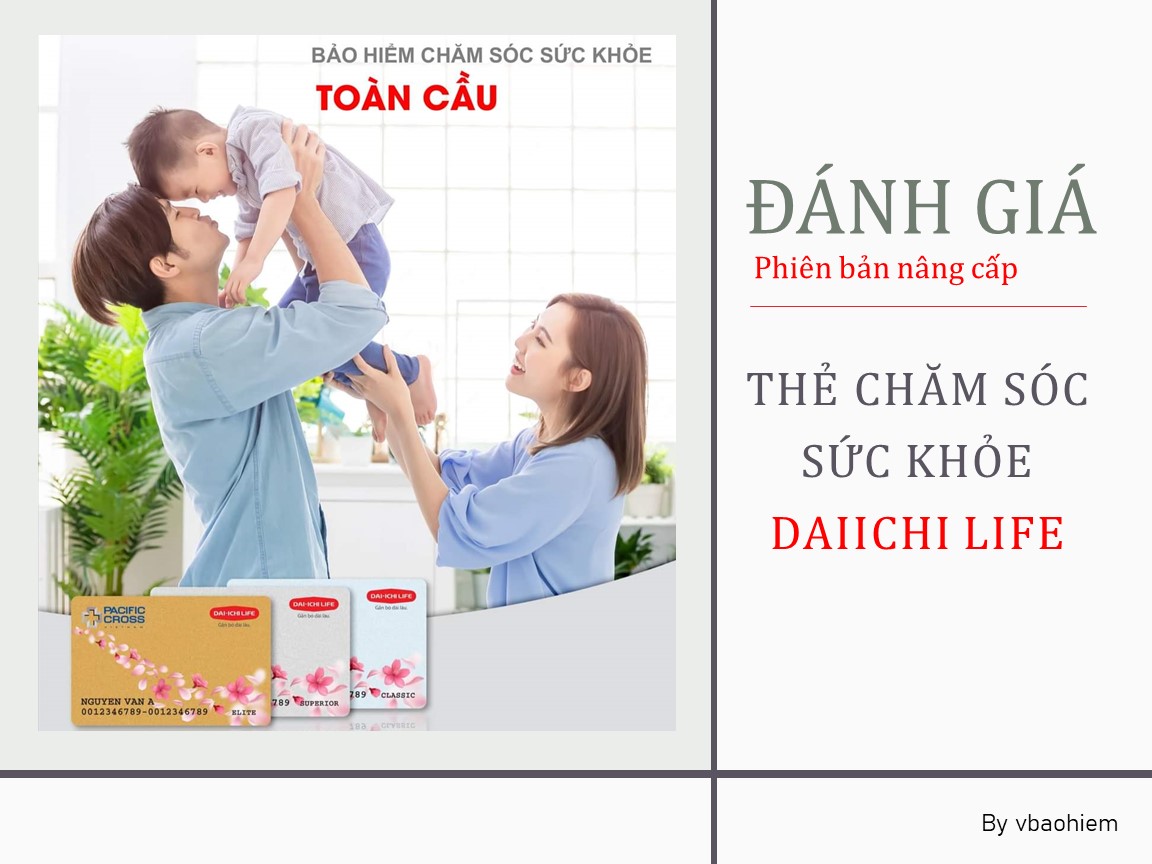 ĐÁNH GIÁ Phiên bản nâng cấp Thẻ chăm sóc sức khỏe DAIICHI LIFE