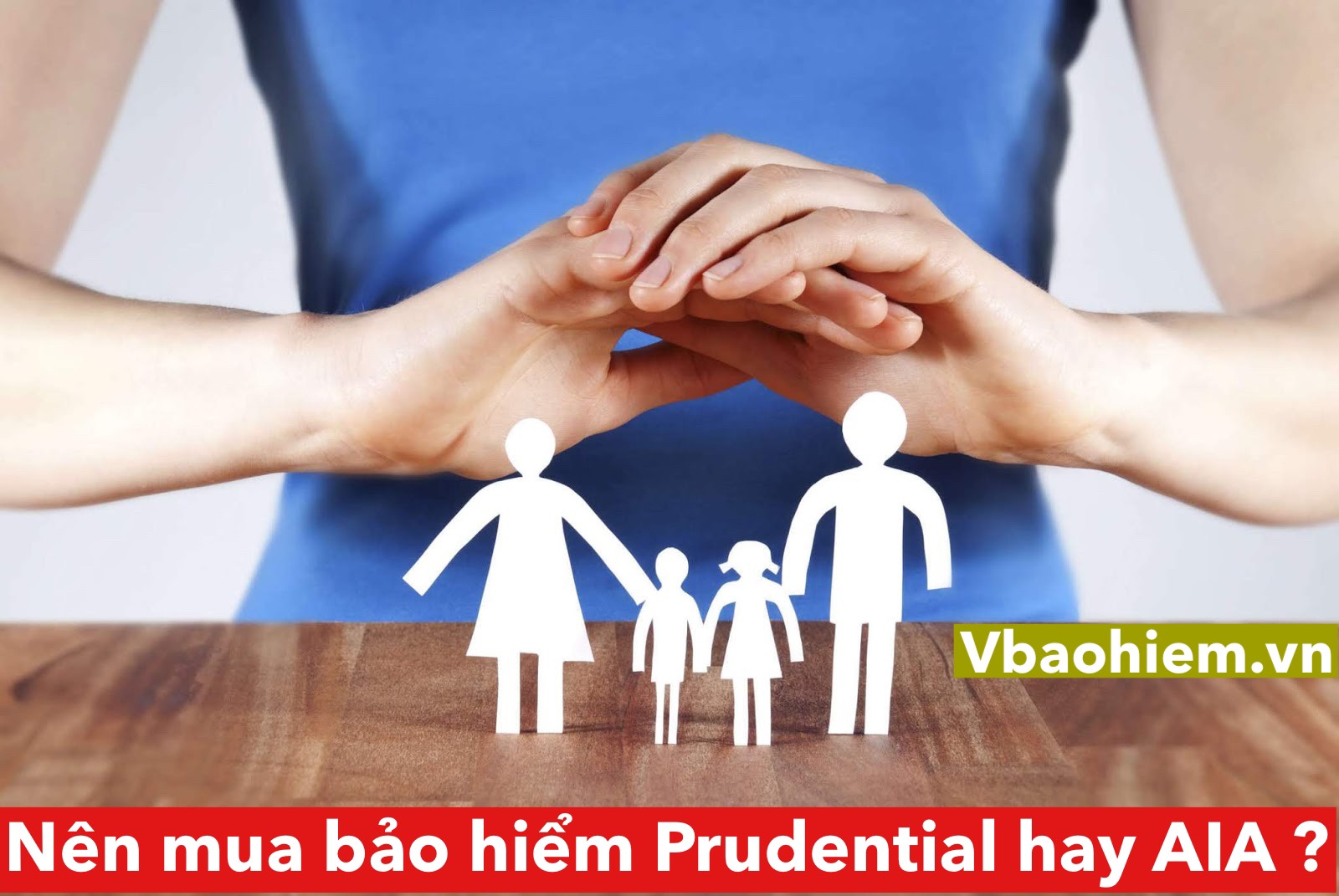 NÊN MUA BẢO HIỂM FRUDENTIAL HAY AIA?