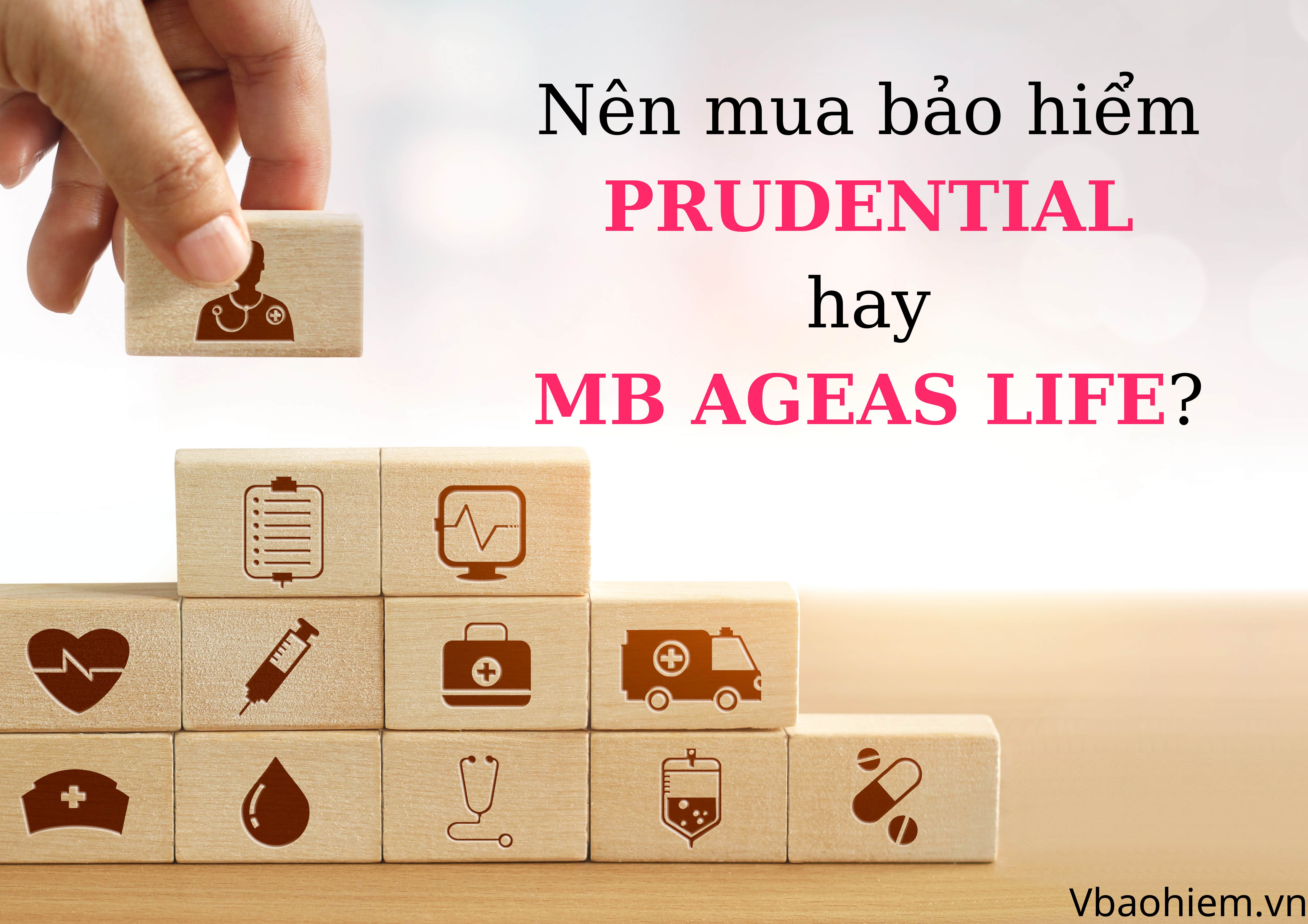 NÊN MUA BẢO HIỂM PRUDENTIAL HAY MB AGEAS LIFE?