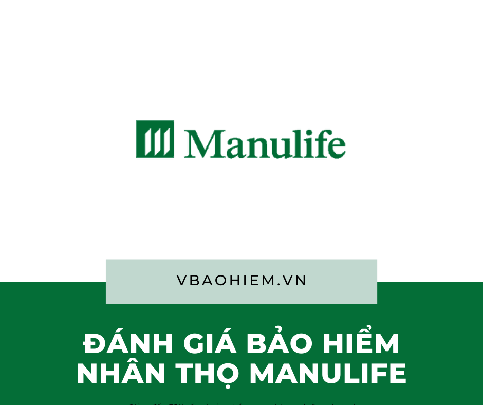 ĐÁNH GIÁ BẢO HIỂM NHÂN THỌ MANULIFE