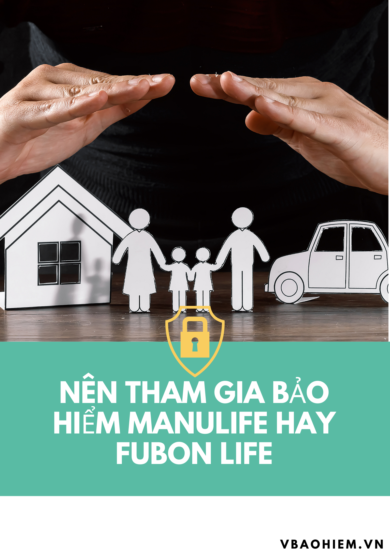 NÊN MUA BẢO HIỂM NHÂN THỌ MANULIFE HAY FUBON LIFE